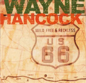 Wayne Hancock - Wild, Free & Reckless - CD